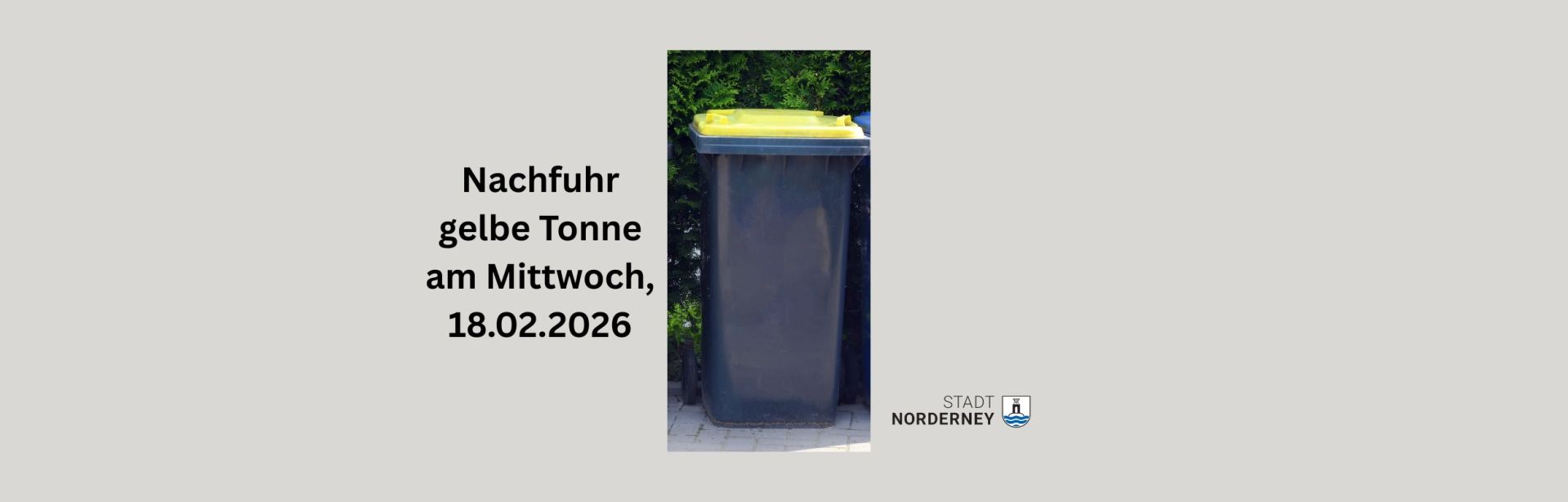 Nachfuhr gelbe Tonne am Mittwoch, 18.02.2026